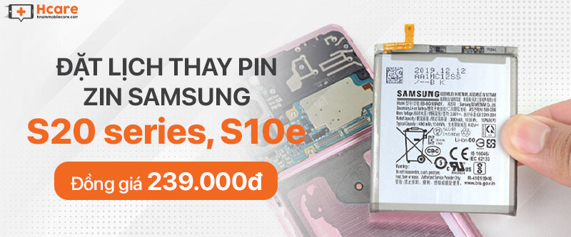 Đặt lịch thay pin zin Samsung S20 series, S10e đồng giá 239.0000đ