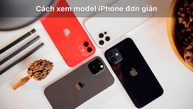 Cách xem model iPhone đơn giản