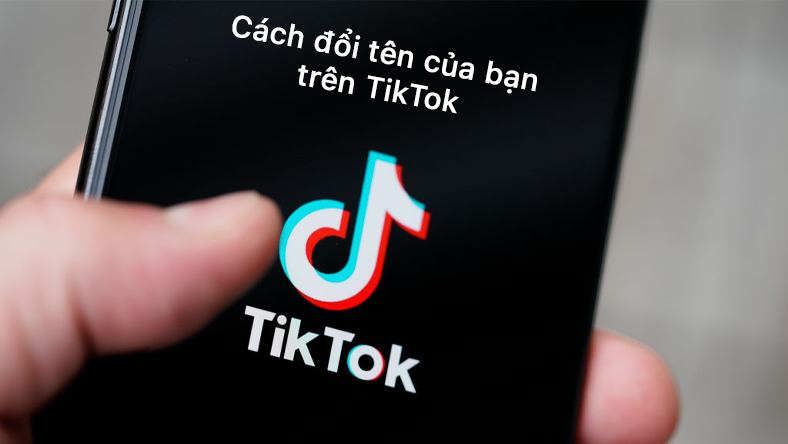 Cách đổi tên của bạn trên TikTok