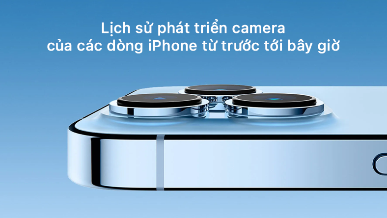 Lịch sử phát triển camera của các dòng iPhone từ trước tới bây giờ