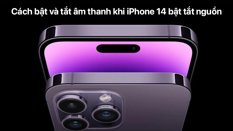 Cách bật và tắt âm thanh khi iPhone 14 bật tắt nguồn