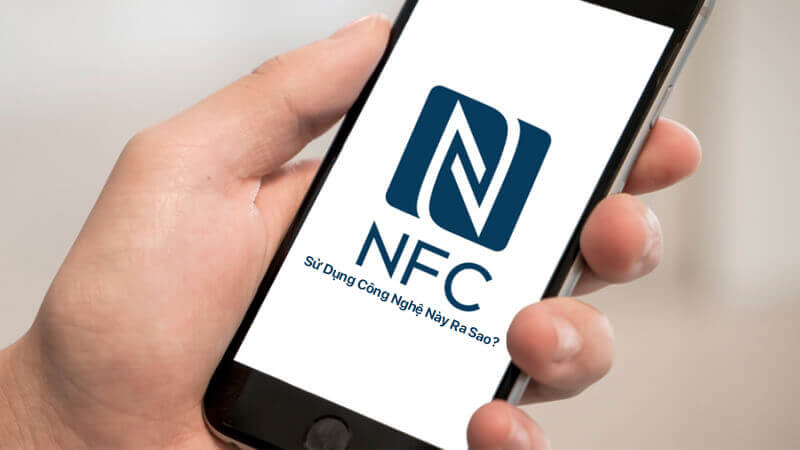 NFC là gì, sử dụng công nghệ này ra sao