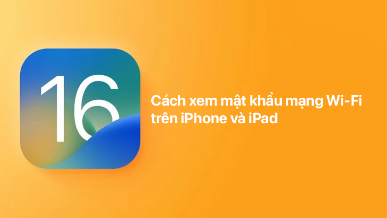 Cách xem mật khẩu mạng Wi-Fi của bạn trên iPhone và iPad