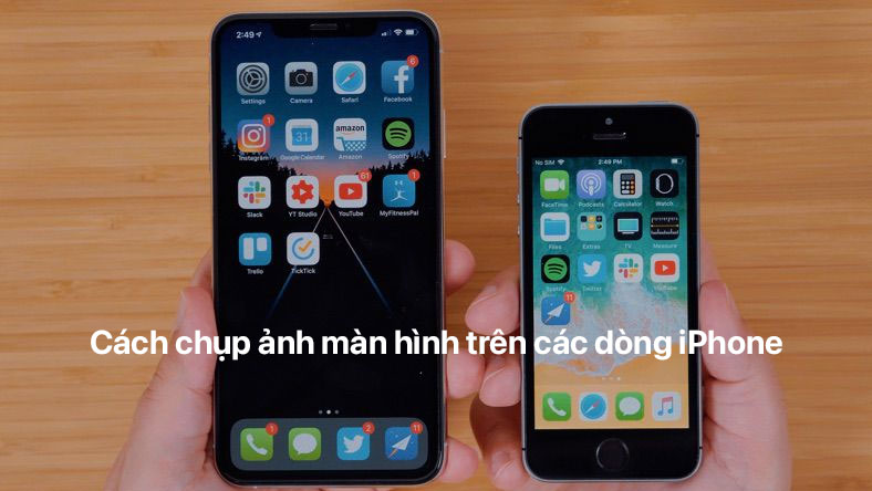 Cách chụp ảnh màn hình trên các dòng iPhone