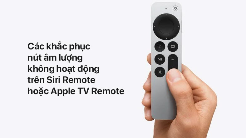 Các khắc phục nút âm lượng không hoạt động trên Siri Remote hoặc Apple TV Remote