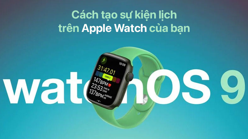 Cách tạo sự kiện lịch trên Apple Watch của bạn