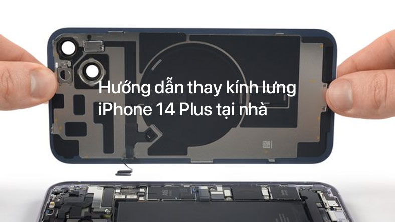 Hướng dẫn thay kính lưng iPhone 14 Plus tại nhà