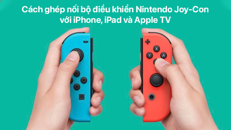 Cách ghép nối bộ điều khiển Nintendo Joy-Con với iPhone, iPad và Apple TV