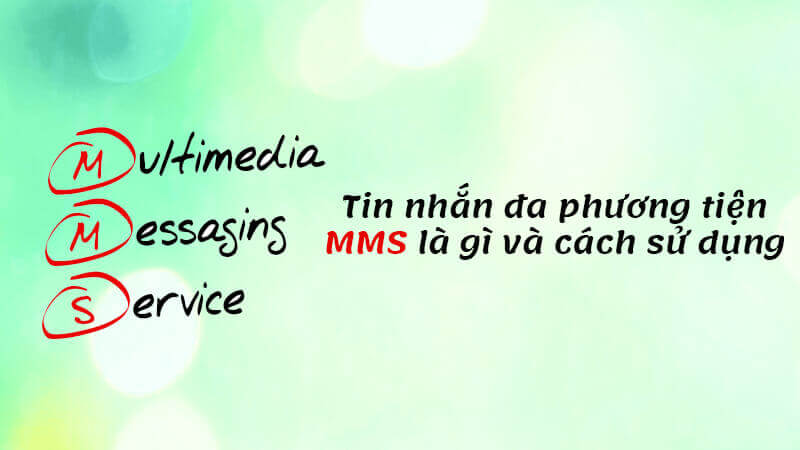 Tin nhắn đa phương tiện MMS là gì và cách sử dụng
