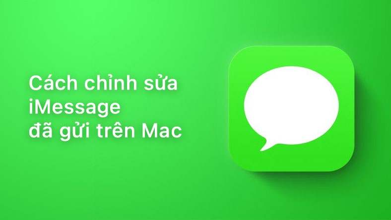 Cách chỉnh sửa iMessage đã gửi trên Mac