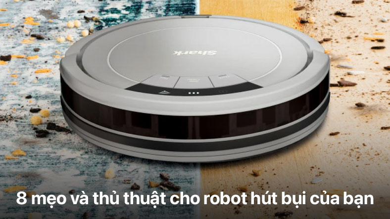 8 mẹo và thủ thuật cho robot hút bụi của bạn