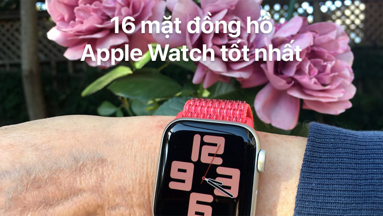 16 mặt đồng hồ Apple Watch tốt nhất bạn nên sử dụng