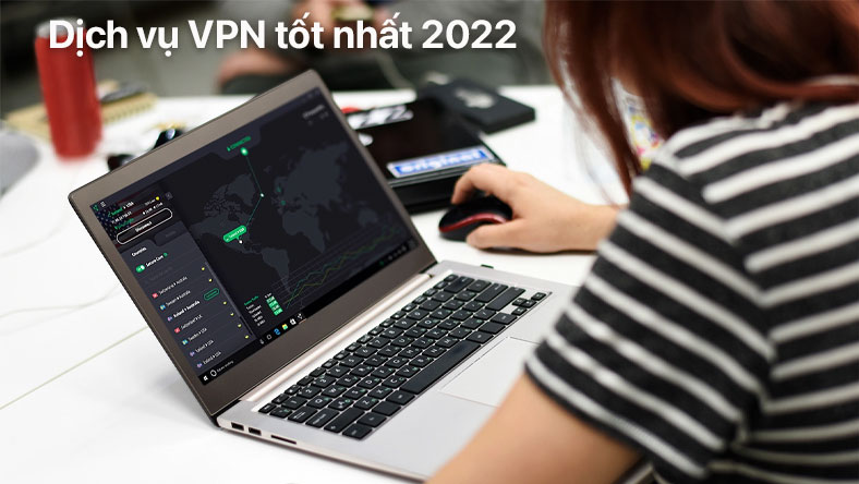 Dịch vụ VPN tốt nhất 2022: lựa chọn hàng đầu hiện nay