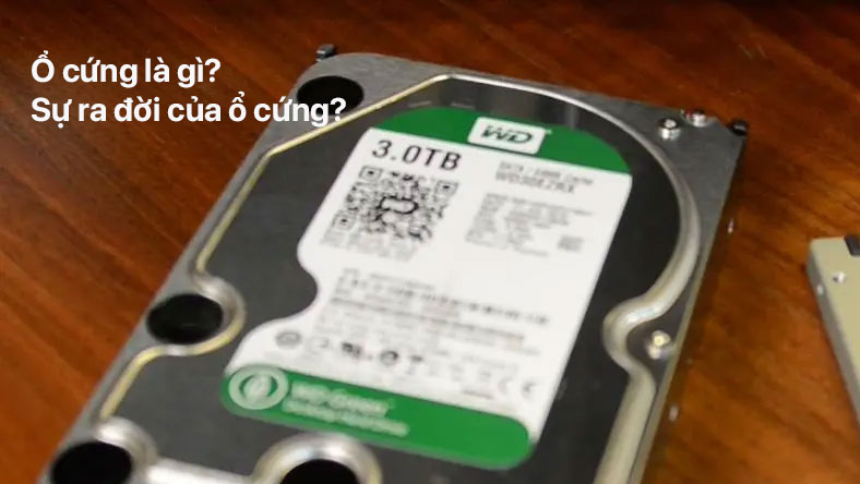 Ổ cứng là gì? Sự ra đời của ổ cứng?
