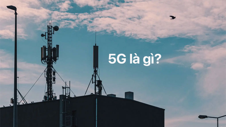 5G là gì? Tốc độ, vùng phủ sóng, so sánh, v.v.