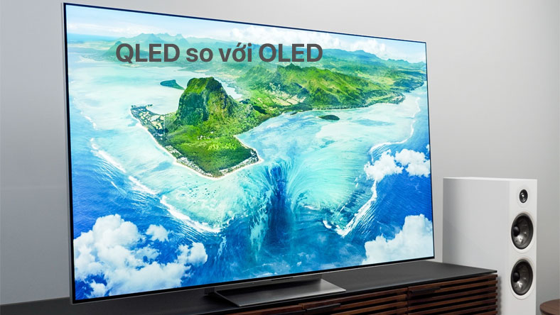 QLED so với OLED: Công nghệ TV nào tốt nhất?