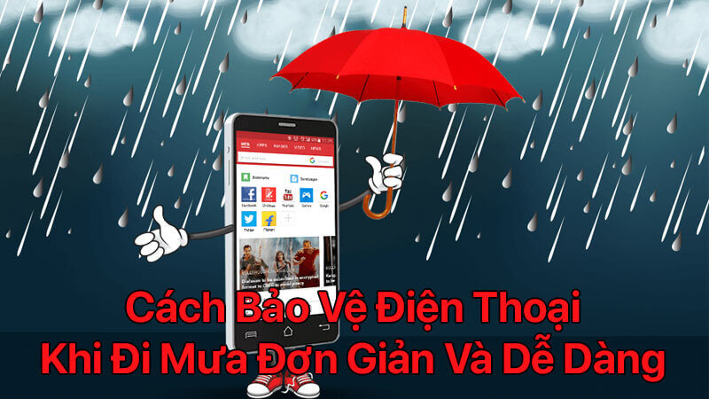 Cách bảo vệ điện thoại khi đi mưa đơn giản và dễ dàng