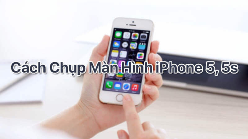 Bạn đã biết cách chụp màn hình iphone 5 và 5s chưa