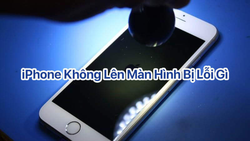 iPhone không lên màn hình bị lỗi gì, nên khắc phục như nào