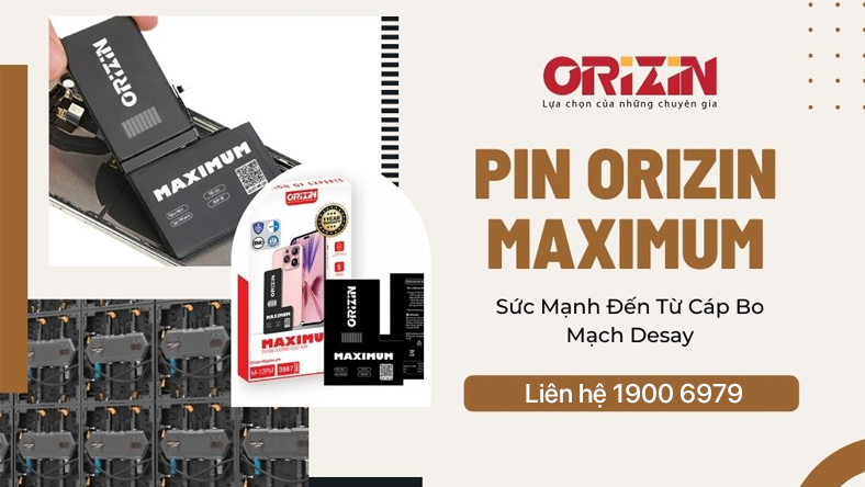 Thay pin Orizin Maximum - Sức mạnh đến từ cáp bo mạch Desay