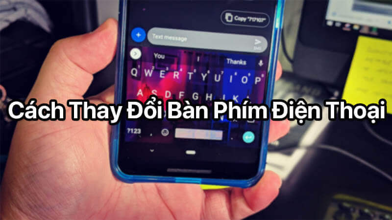 Khẳng định cá tính với những cách thay đổi bàn phím điện thoại đơn giản