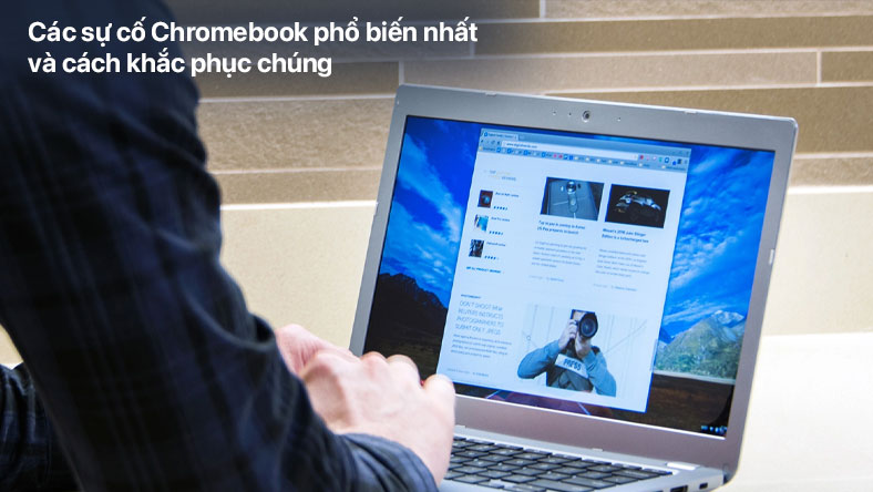Các sự cố Chromebook phổ biến nhất và cách khắc phục chúng