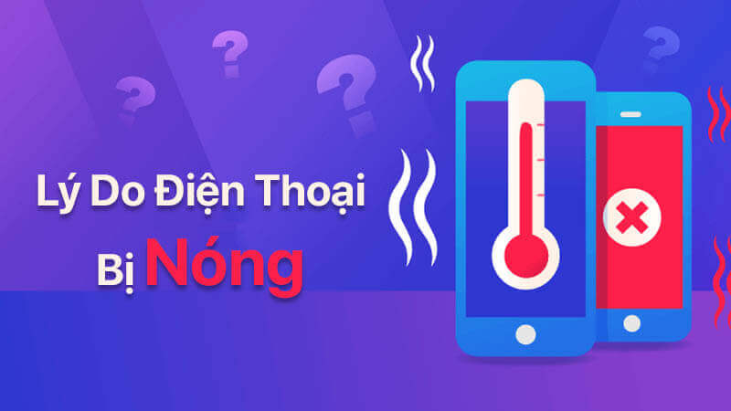 Vì sao điện thoại bị nóng và những hậu quả có thể gặp phải