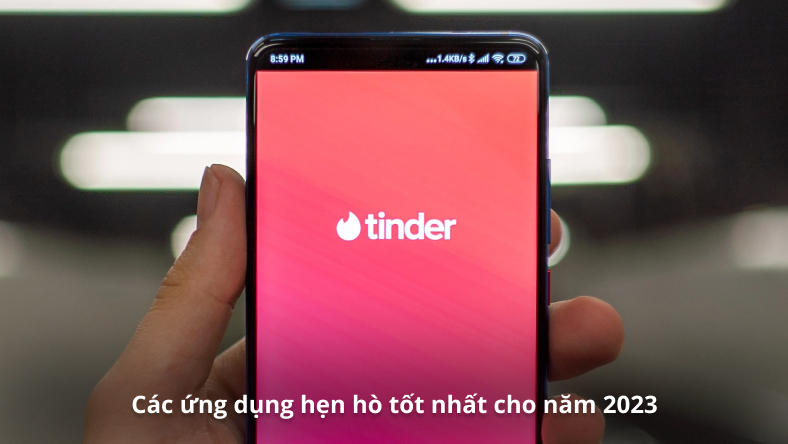 Các ứng dụng hẹn hò tốt nhất cho năm 2023