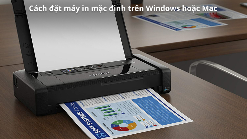 Cách đặt máy in mặc định trên Windows hoặc Mac