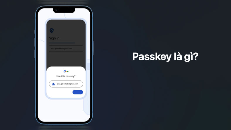 Passkey là gì? Cách Passkey sẽ thay thế mật khẩu của bạn mãi mãi