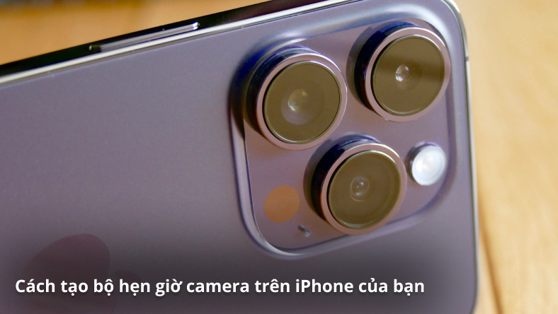 Cách tạo bộ hẹn giờ camera trên iPhone của bạn