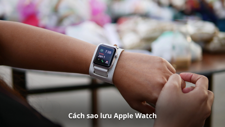 Cách sao lưu Apple Watch của bạn