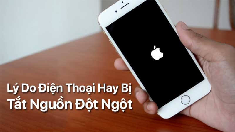 Lý do điện thoại hay bị tắt nguồn đột ngột và cách khắc phục