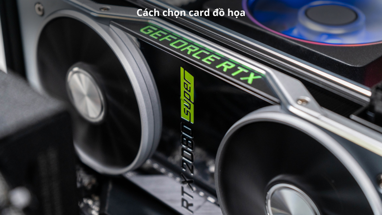 Cách chọn card đồ họa