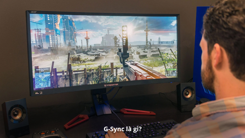 G-Sync là gì? G-Sync yêu cầu hệ thống như thế nào?