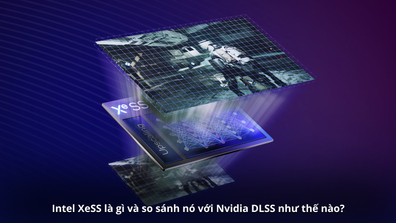 Intel XeSS là gì và so sánh nó với Nvidia DLSS như thế nào?