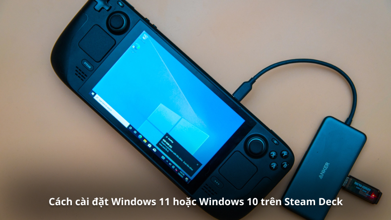 Cách cài đặt Windows 11 hoặc Windows 10 trên Steam Deck