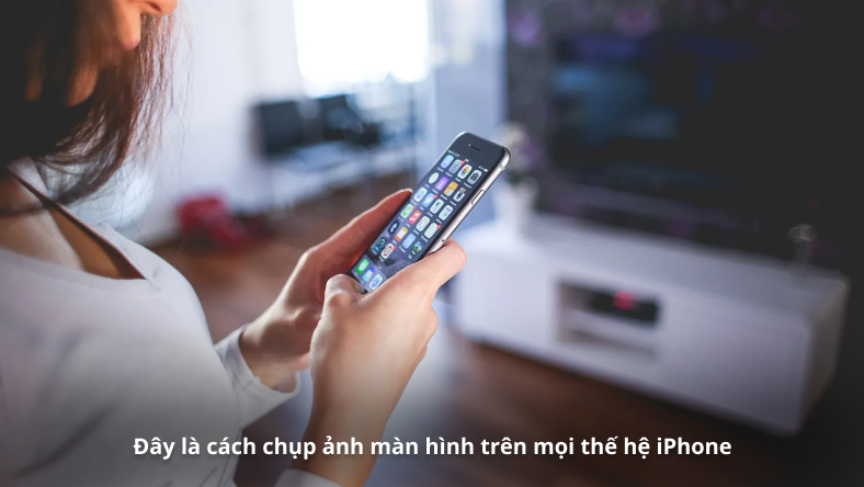 Đây là cách chụp ảnh màn hình trên mọi thế hệ iPhone