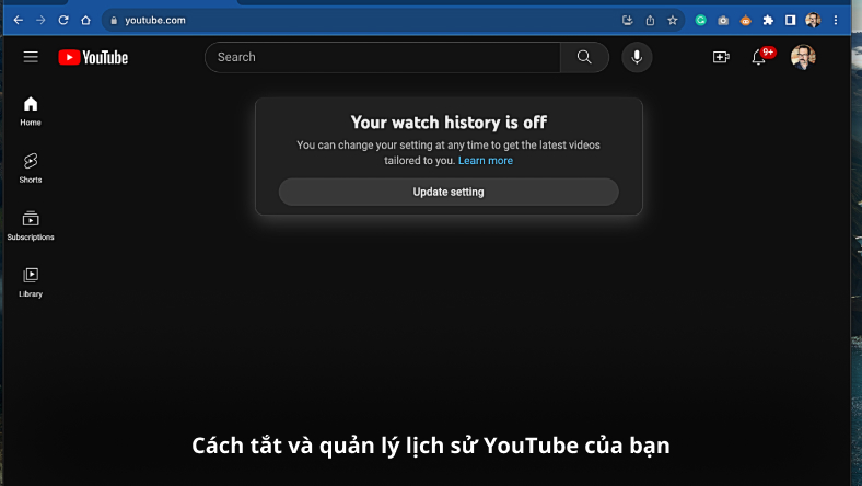 Cách tắt và quản lý lịch sử YouTube của bạn
