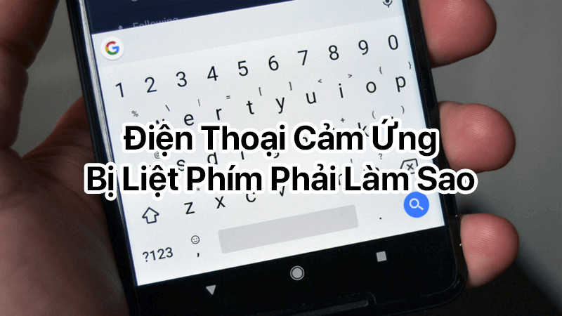 Điện thoại cảm ứng bị liệt phím phải làm sao, cách khắc phục không hề khó