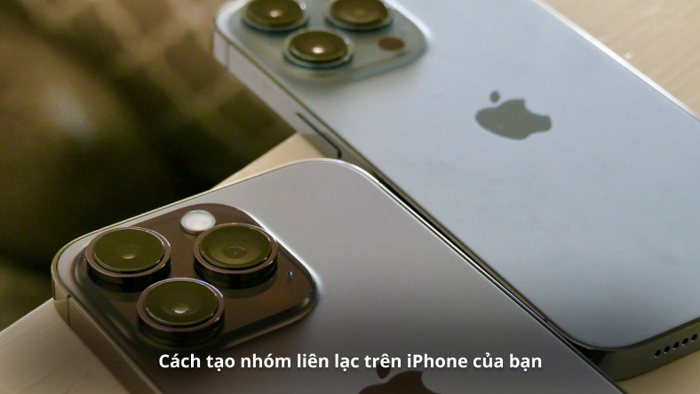 Cách tạo nhóm liên lạc trên iPhone của bạn