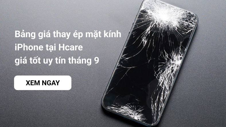 Bảng giá thay ép mặt kính iPhone giá tốt uy tín tháng 9