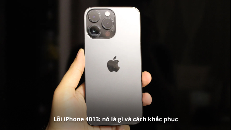 Lỗi iPhone 4013: nó là gì và cách khắc phục