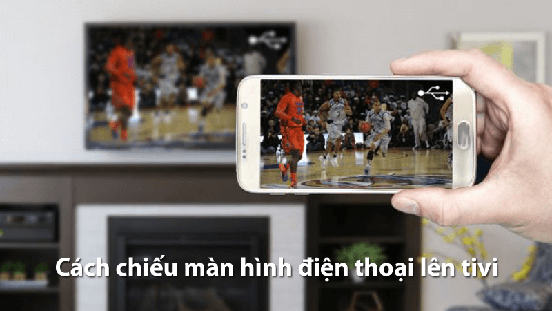 Cách chiếu màn hình điện thoại lên tivi