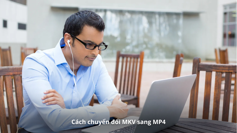 Cách chuyển đổi MKV sang MP4