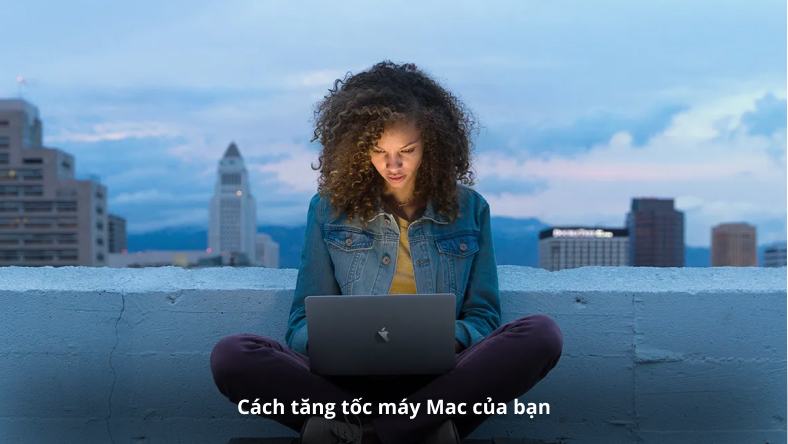 Cách tăng tốc máy Mac của bạn