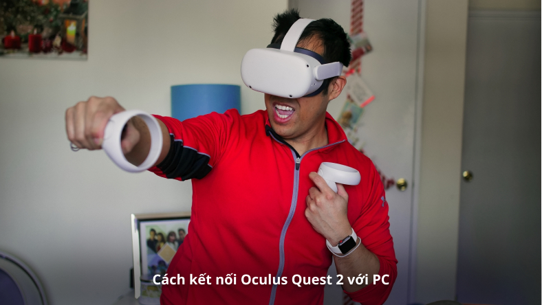Cách kết nối Oculus Quest 2 với PC