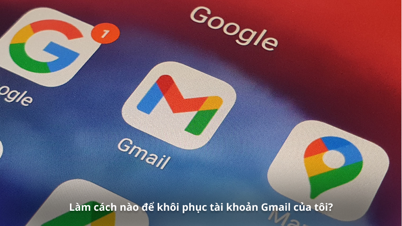 Làm cách nào để khôi phục tài khoản Gmail của tôi?