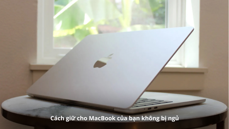 Cách giữ cho MacBook của bạn không bị ngủ