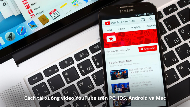Cách tải xuống video YouTube trên PC, iOS, Android và Mac